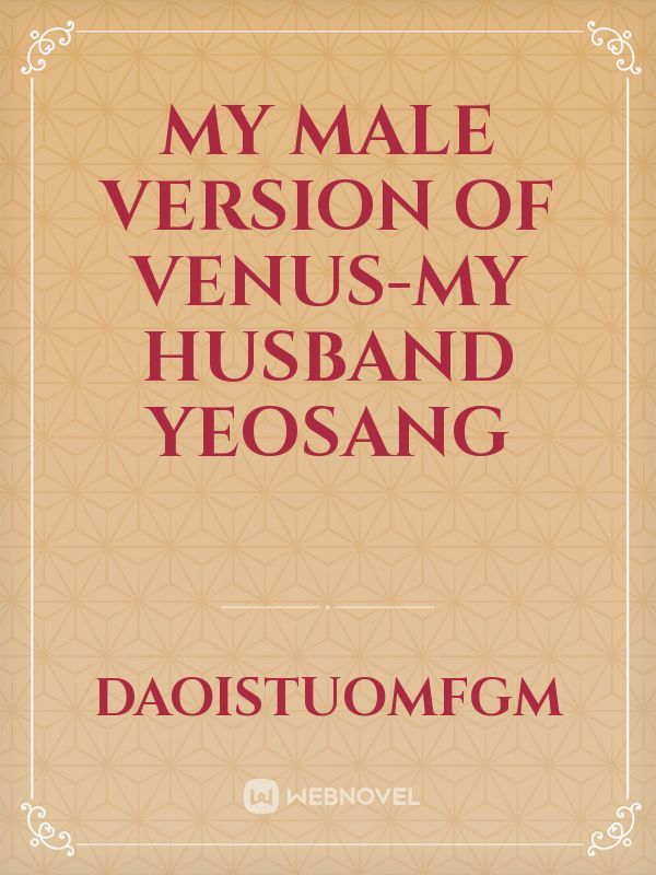 My male version of Venus-my husband Yeosang