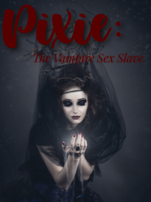 Pixie: The Vampire’s Sex Slave
