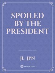 Spoiled by the president Book