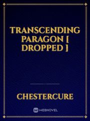 Transcending Paragon [ Dropped ] Book