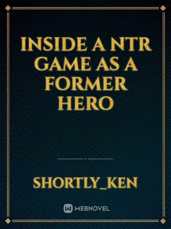Inside A NTR Game As A Former Hero
