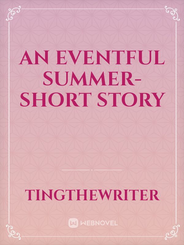 An eventful summer- short story
