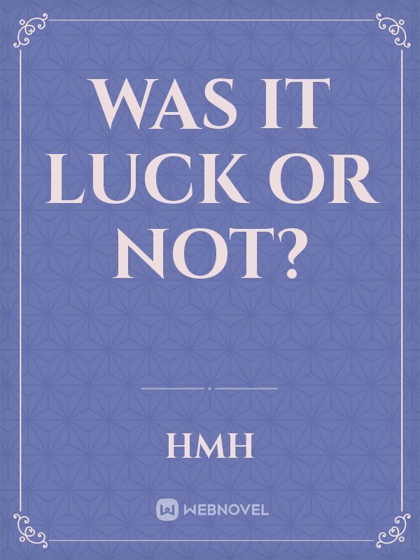 Was it luck or not? Book