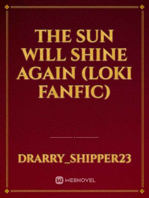 The Sun Will Shine Again (Loki Fanfic) Book