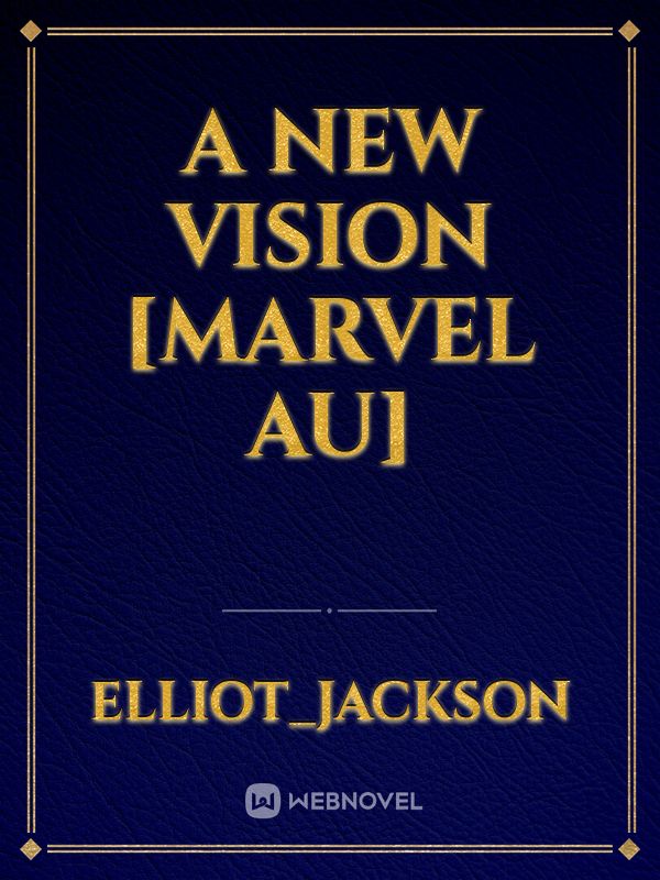 A New Vision [Marvel AU]