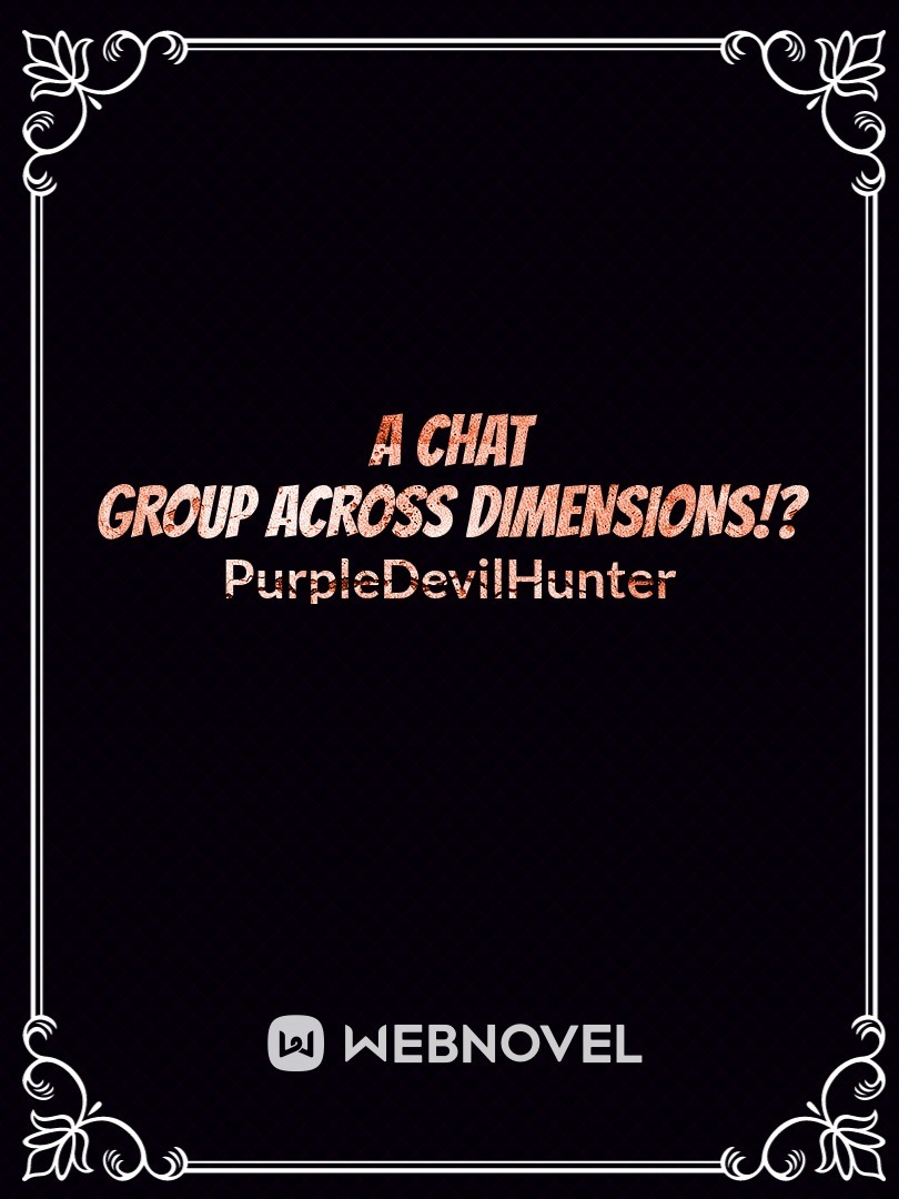 A Chat Group Across Dimensions!?