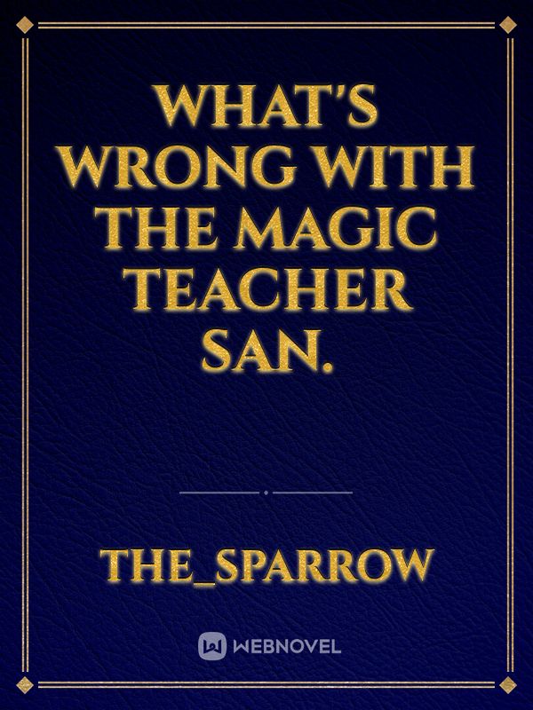 What's Wrong With The Magic Teacher San. Book