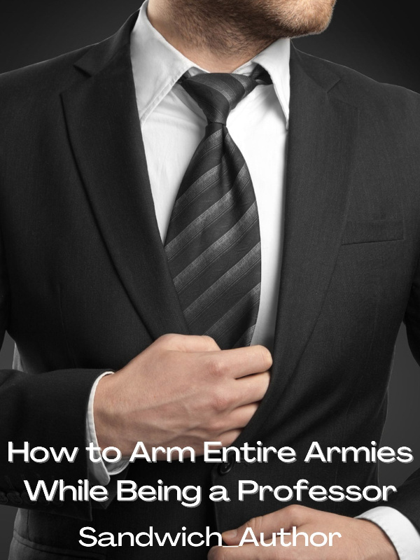 How to Arm Entire Armies While Being A Professor Book