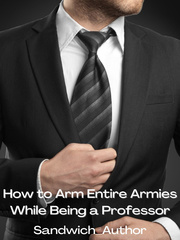 How to Arm Entire Armies While Being A Professor Book