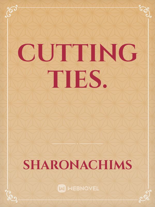 Cutting Ties.