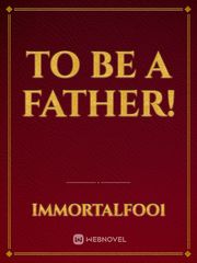 To be a father! Book