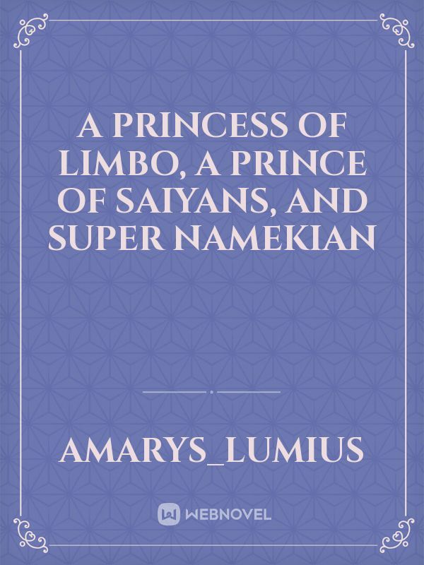 A Princess of Limbo, A Prince of Saiyans, and Super Namekian Book