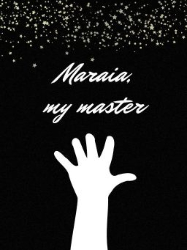 Maraia, my master.