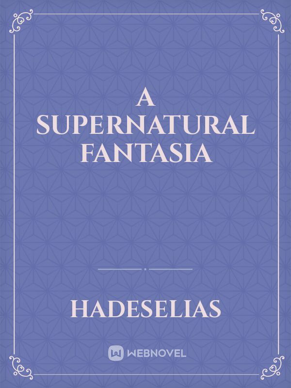 A Supernatural Fantasia