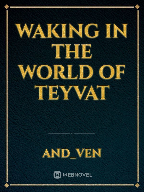 Waking in the world of Teyvat