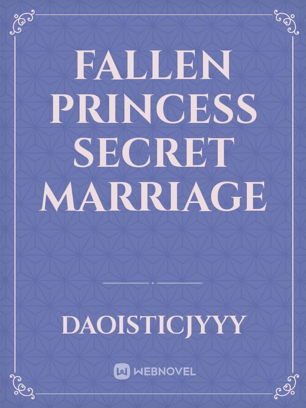 Fallen Princess Secret Marriage