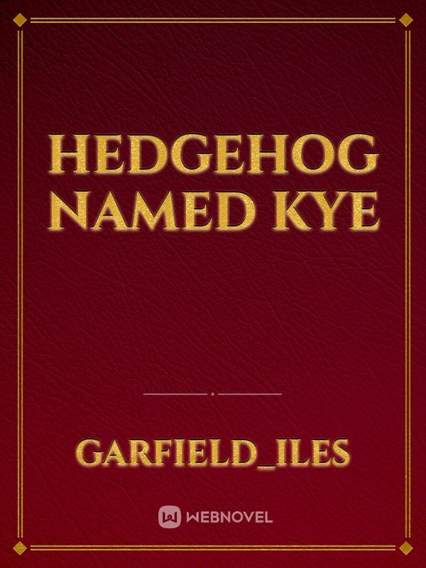 hedgehog named Kye