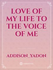 love of my life to the voice of me Book