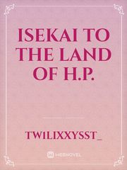 Isekai to the land of H.P. Book