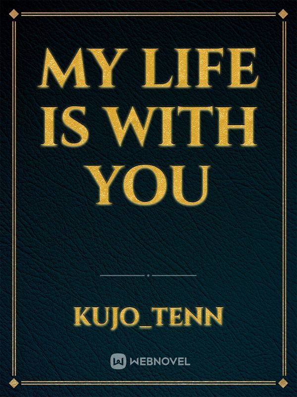 my life is with you