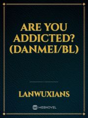 Are You Addicted? (Danmei/BL) Book
