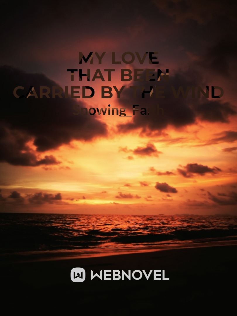 My Love That Been Carried By The Wind