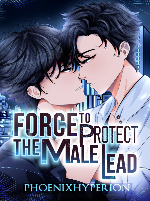 Force to protect the Male Lead [BL]