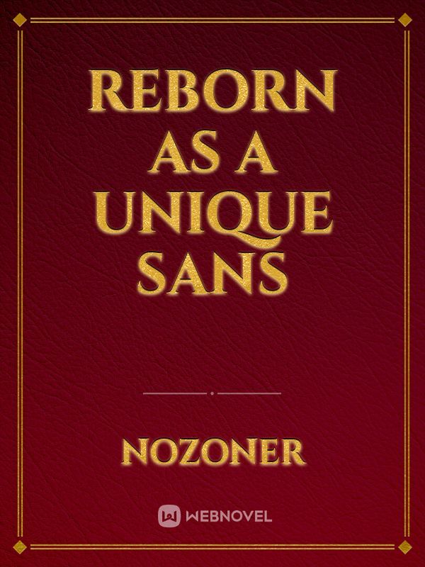 Reborn as a Unique Sans