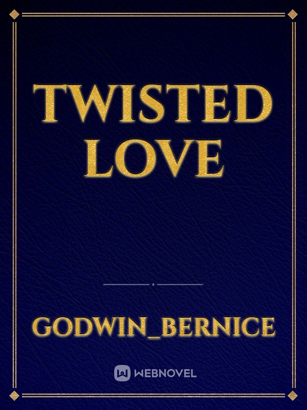 ﻿﻿﻿﻿﻿﻿﻿﻿﻿﻿TWISTED LOVE