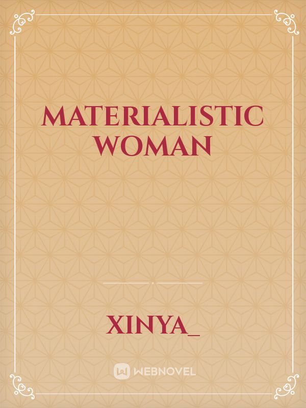 Materialistic Woman