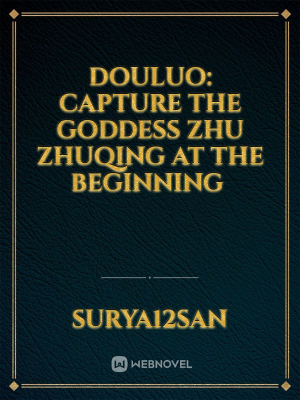 Douluo: Capture the Goddess Zhu Zhuqing at the Beginning  Book