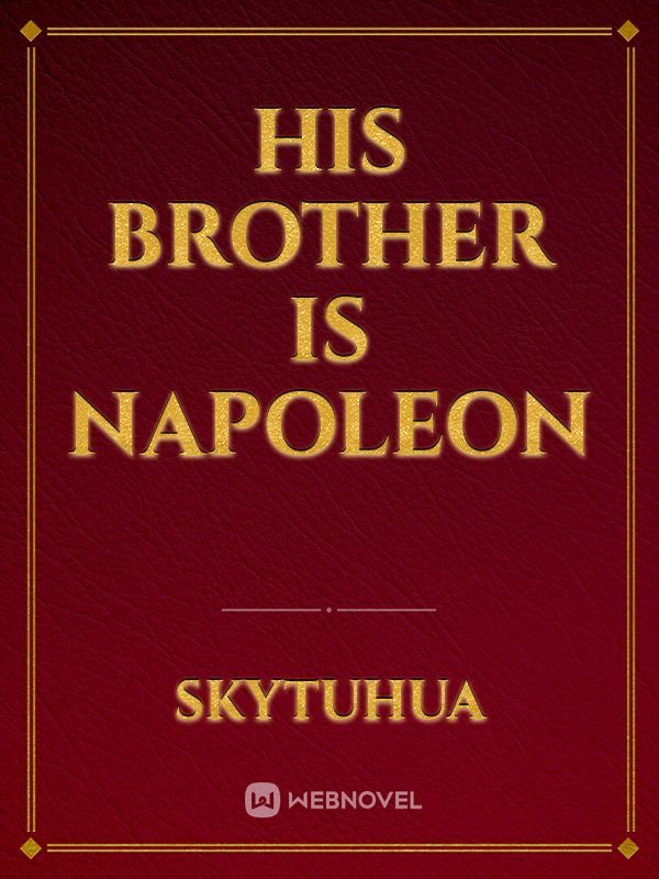 His Brother is Napoleon
