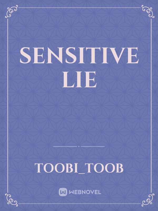 Sensitive Lie