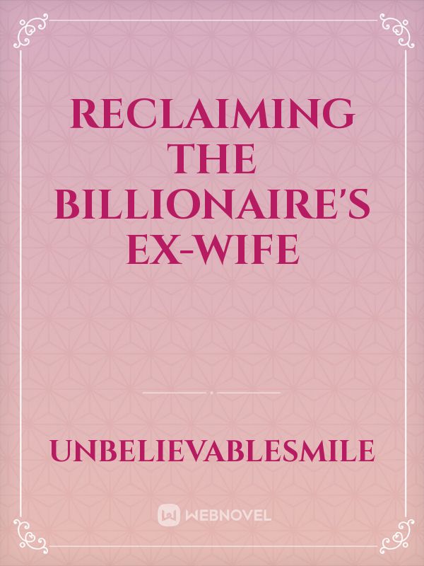 Reclaiming The Billionaire's Ex-wife