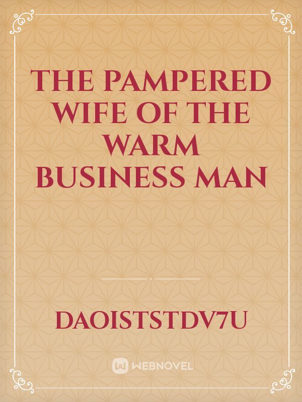 The Pampered Wife of The Warm Business Man Book