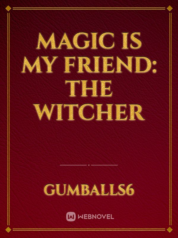 Magic is my friend: The Witcher Book