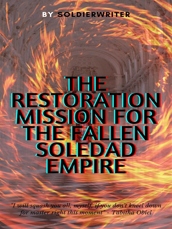 The Restoration Mission for the Fallen Soledad Empire