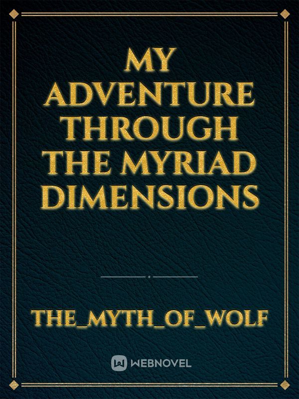 My adventure through the myriad dimensions