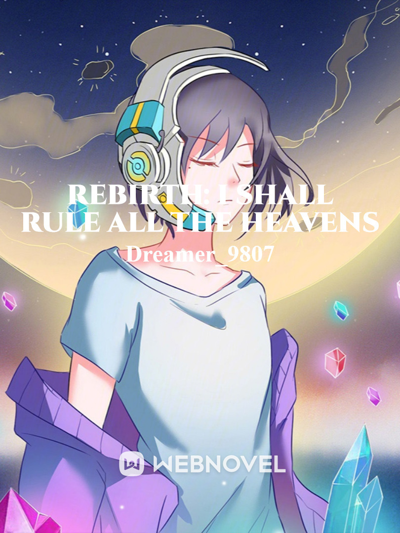 rebirth: I shall rule all the heavens