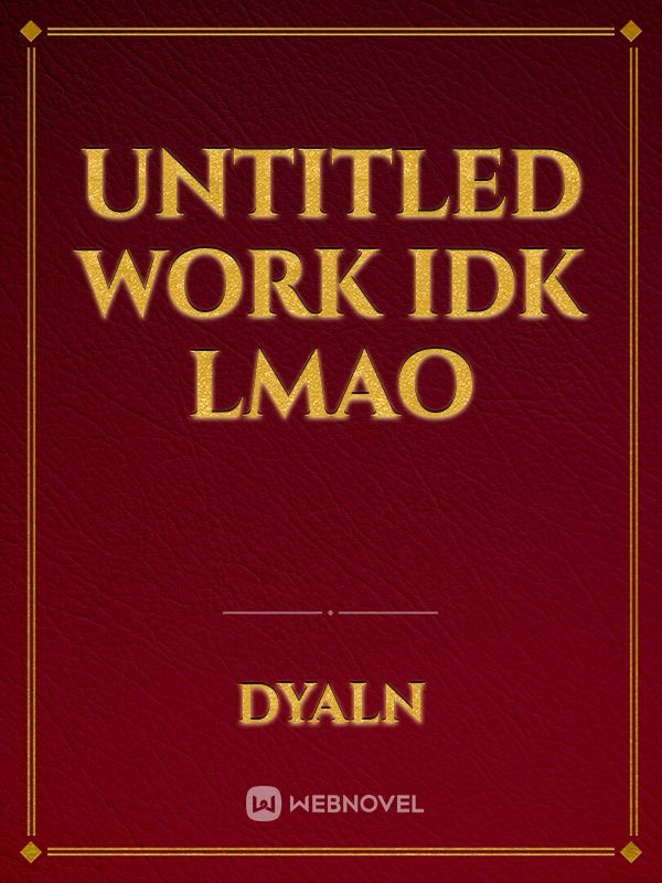 Untitled Work idk lmao Book