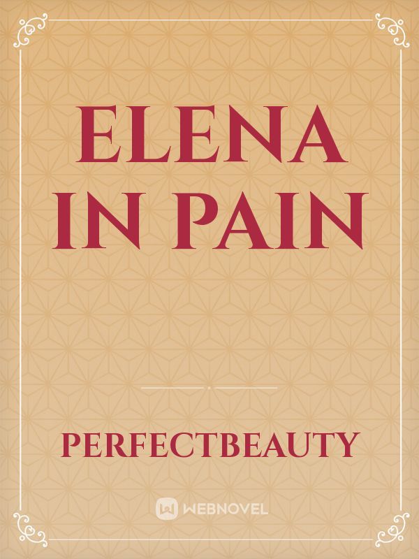 Elena in Pain