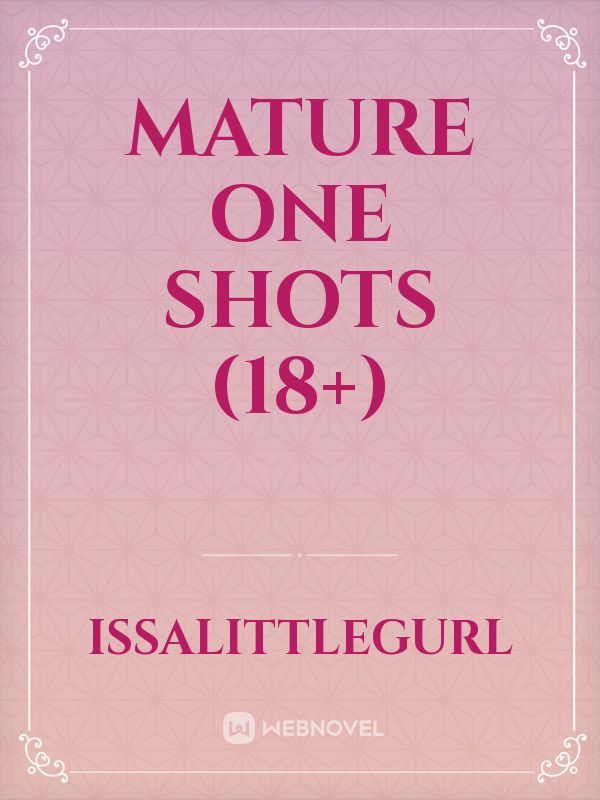 Mature one shots (18+)