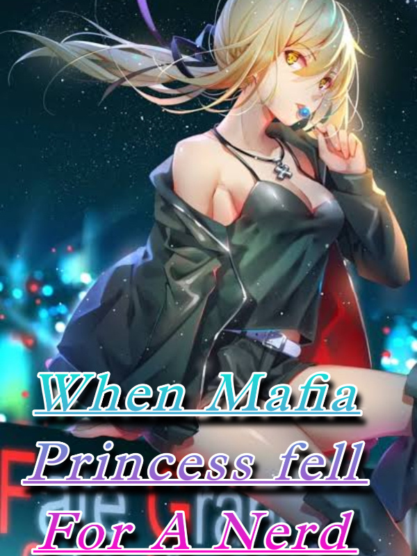 When Mafia princess fell for a Nerd