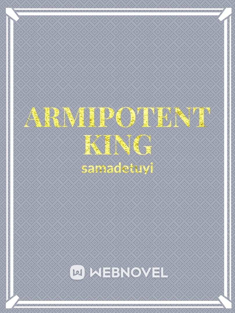 Armipotent king