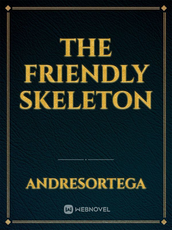 The Friendly Skeleton