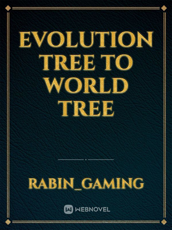 Evolution Tree To World Tree
