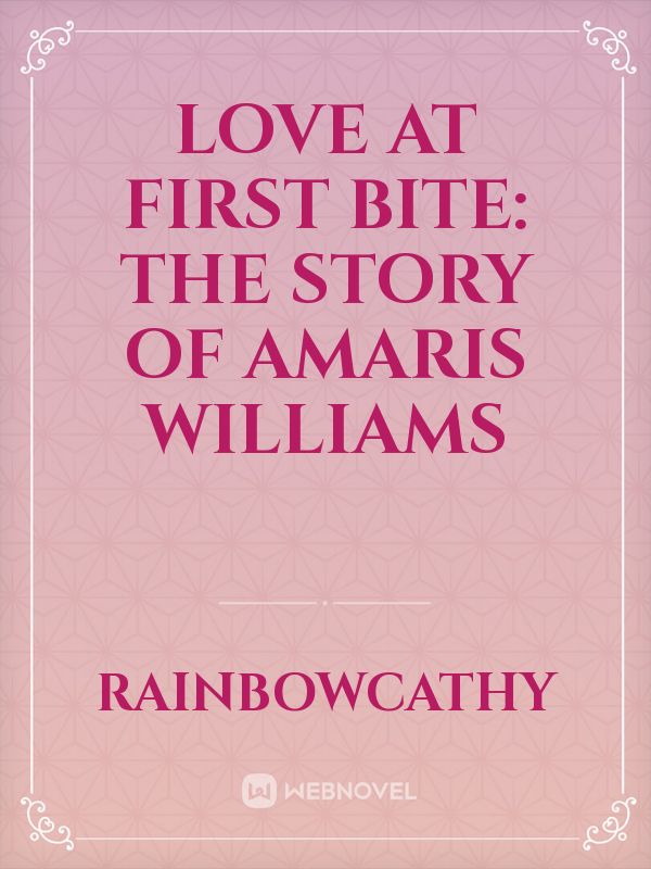 Love at first bite: The Story Of Amaris Williams Book