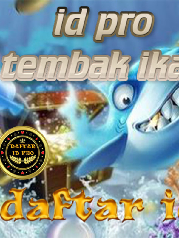 id pro tembak ikan online SELAMAT4D