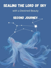 Sealing the Lord of Sky with a Destined Beauty - Second Journey Book