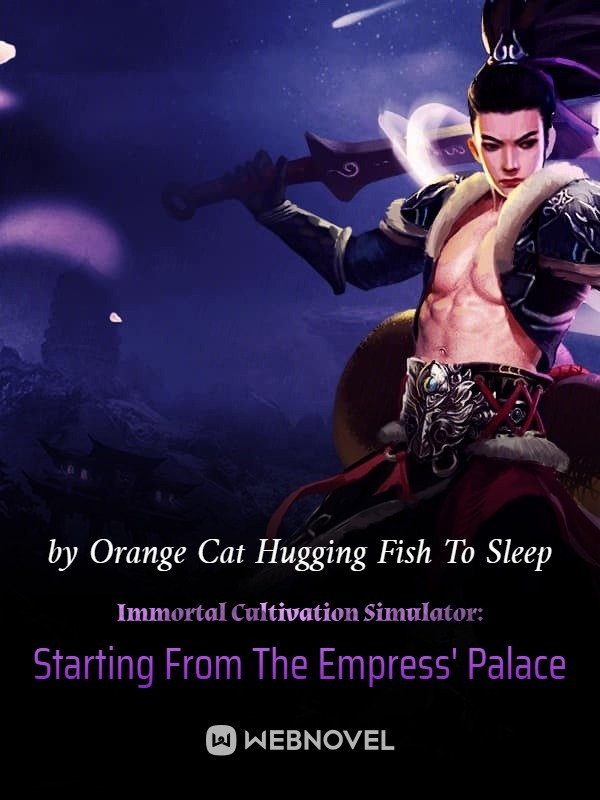 Immortal Cultivation Simulator: Starting From The Empress' Palace Book
